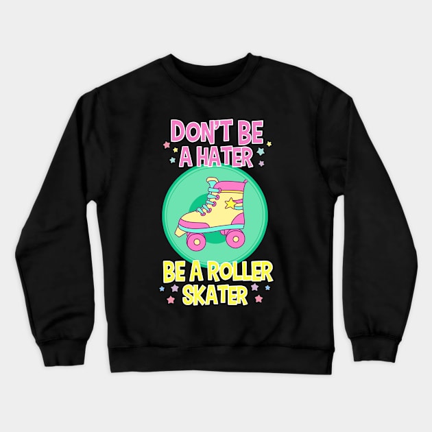 Cute Be A Roller Skater Gift Design Roller Skating Skater Print Crewneck Sweatshirt by Linco